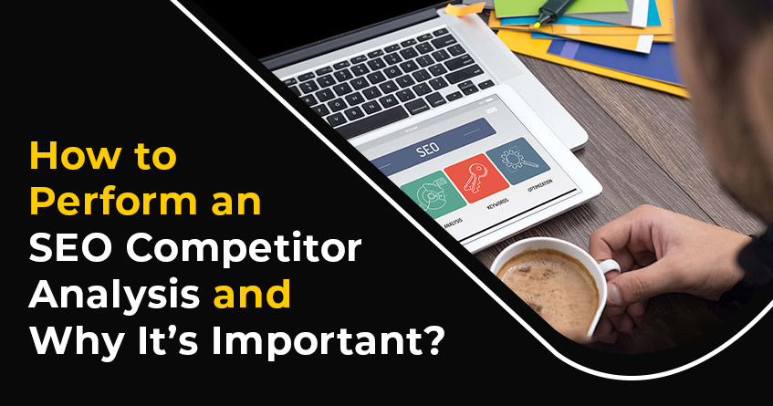 How to Perform an SEO Competitor Analysis and Why It’s Important?