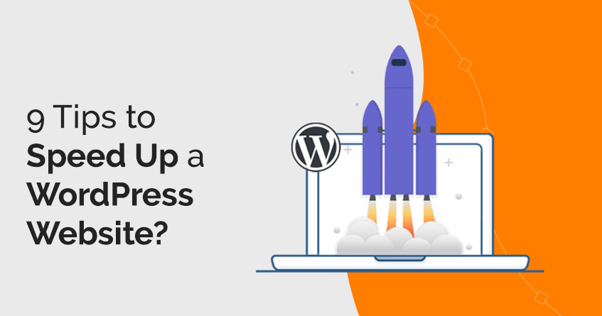 9 Tips to Speed Up a WordPress Website?