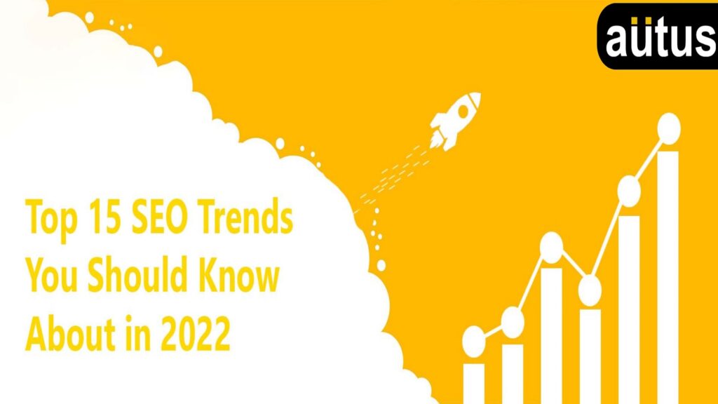 Top 15 SEO Trends to Know About in 2022 | Autus Digital Agency