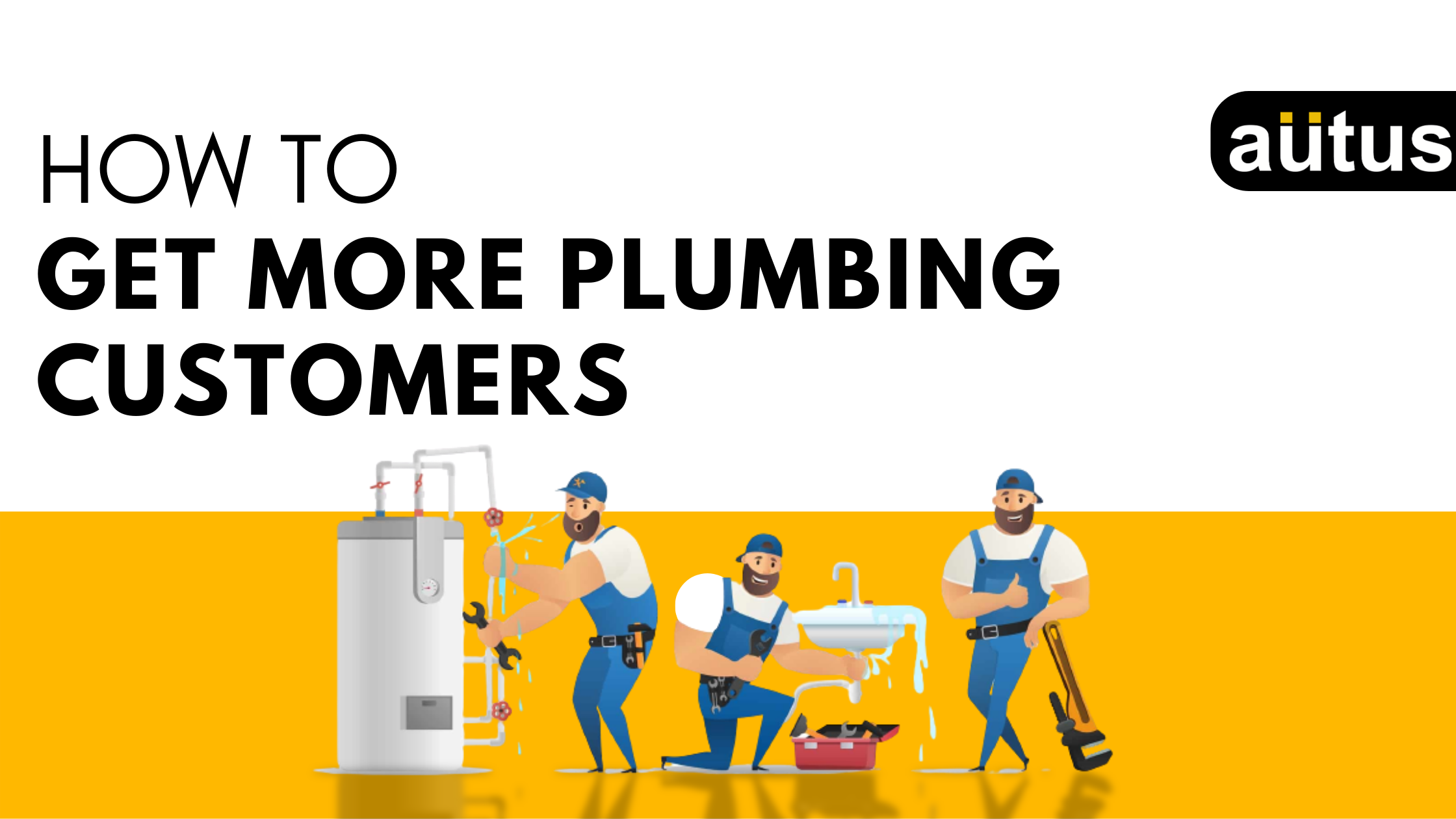 How to Get More Plumbing Customers