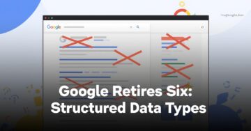 Google Retires Six Structured Data Types